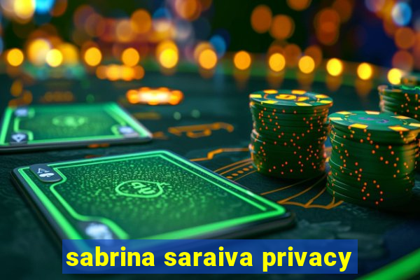 sabrina saraiva privacy
